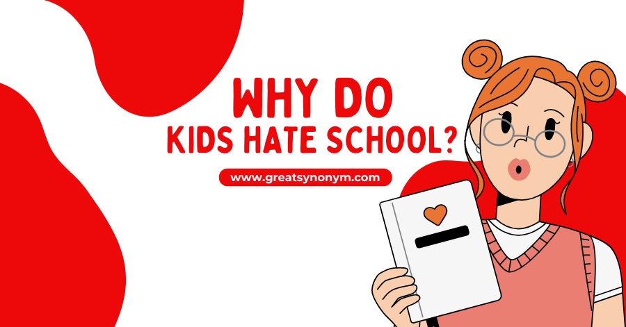 Why do Kids Hate School