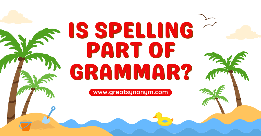 is spelling part of grammar